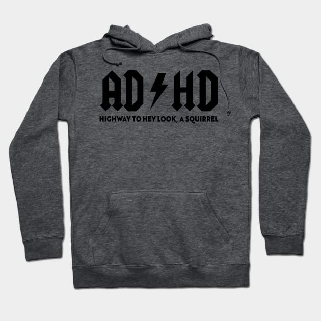 ADHD Highway to hey look a squirrel Funny Disorder Hoodie by KC Crafts & Creations